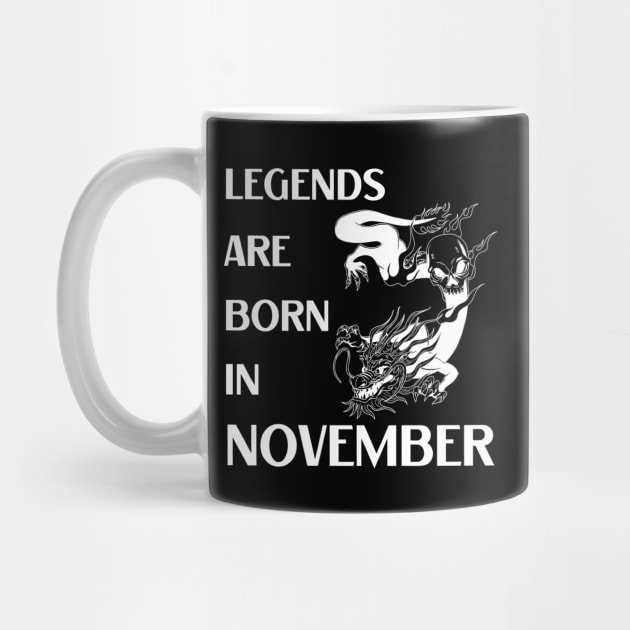 Legends are born in November Birthday Quotes Dragon White by NickDsigns